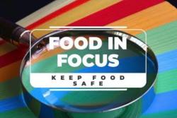 Food in Focus - Keep Food Safe