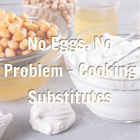 No Eggs, No Problem – Cooking Substitutes promotion