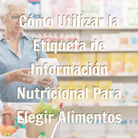 Cómo utilizar la etiqueta de Información Nutricional para elegir alimentos promocion