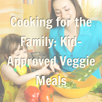 Cooking for the Family: Kid-Approved Veggie Meals Promotion