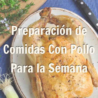 Pollo entero en un plato con texto que dice Preparación de comidas con pollo para la semana