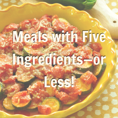 Meals with Five Ingredients—or Less! Promotion