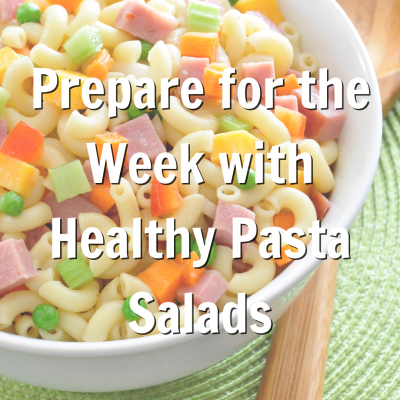 Prepare for the Week with Healthy Pasta Salads