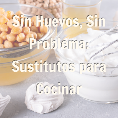 Sin huevos, sin problema: sustitutos para cocinar promoccion