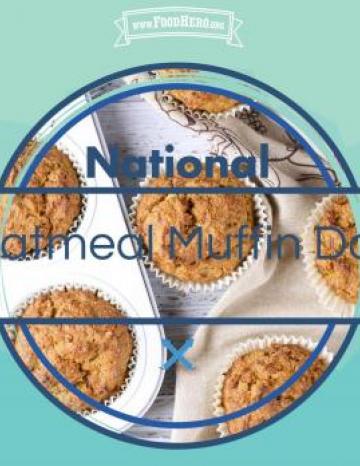 National Oatmeal Muffin Day December 19th